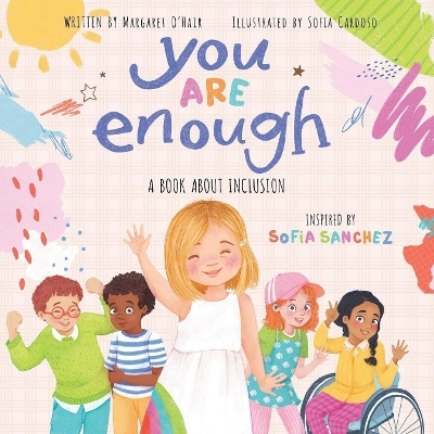 You Are Enough: A Book About Inclusion (HB) - Sofia Sanchez, Margaret O'Hair