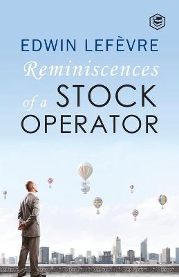 The Reminiscences of a Stock Operator - Edwin Lefevre