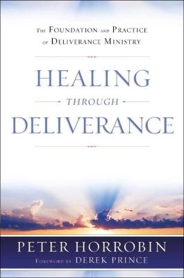 Healing through Deliverance - Peter Horrobin