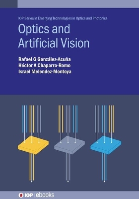 Optics and Artificial Vision - Rafael G Gonz&aacute;lez-Acu&ntilde;a, H&eacute;ctor A Chaparro-Romo, Israel Melendez-Montoya