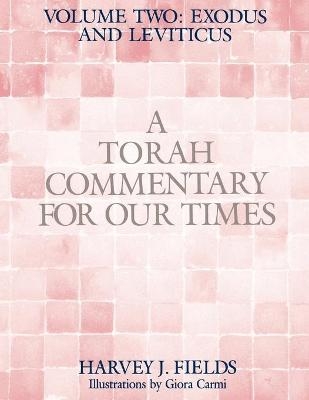 Torah Commentary for Our Times - Harvey J Fields