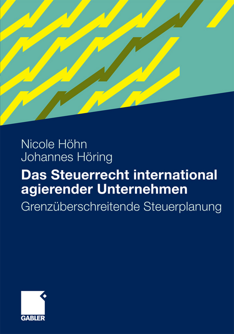 Das Steuerrecht international agierender Unternehmen - Nicole H&ouml;hn, Johannes H&ouml;ring