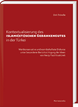 Kontextualisierung des islami(sti)schen Gedankengutes in der T&uuml;rkei - Dirk Tr&ouml;ndle