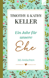 Ein Jahr f&uuml;r unsere Ehe - Timothy Keller, Kathy Keller