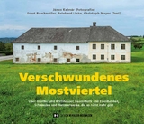 Verschwundenes Mostviertel - J&aacute;nos Kalm&aacute;r, Ernst Bruckm&uuml;ller, Reinhard Linke, Christoph Mayer
