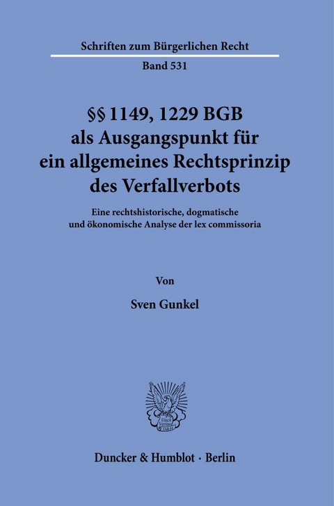 &sect;&sect; 1149, 1229 BGB als Ausgangspunkt f&uuml;r ein allgemeines Rechtsprinzip des Verfallverbots. - Sven Gunkel
