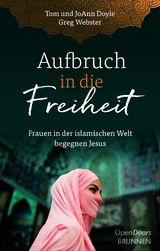 Aufbruch in die Freiheit - Tom Doyle, Joann Doyle, Greg Webster
