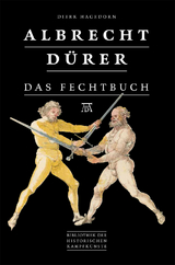 Albrecht D&uuml;rer - Das Fechtbuch - Dierk Hagedorn