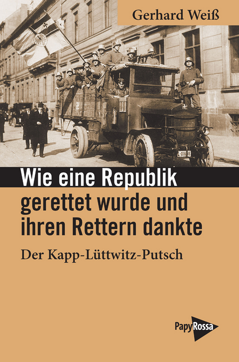Wie eine Republik gerettet wurde und ihren Rettern dankte - Gerhard Wei&szlig;