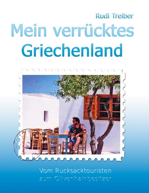 Mein verr&uuml;cktes Griechenland - Rudi Treiber