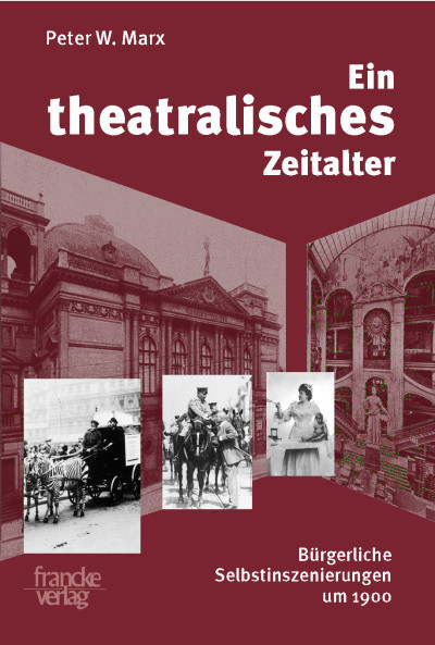 Ein theatralisches Zeitalter -  Peter W. Marx