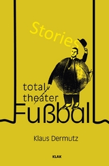 Total-Theater Fu&szlig;ball - Klaus Dermutz