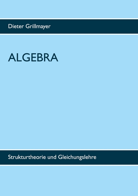 Algebra - Dieter Grillmayer