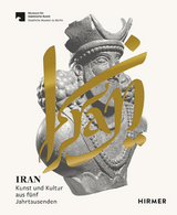 Iran - Kunst und Kultur aus f&uuml;nf Jahrtausenden - 