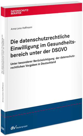 Die datenschutzrechtliche Einwilligung im Gesundheitsbereich unter der DSGVO
