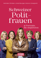 Schweizer Politfrauen - Nathalie Christen, Linda Bourget, Simona Cereghetti