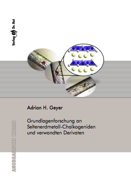 Grundlagenforschung an Seltenerdmetall-Chalkogeniden und verwandten Derivaten - Adrian H. Geyer