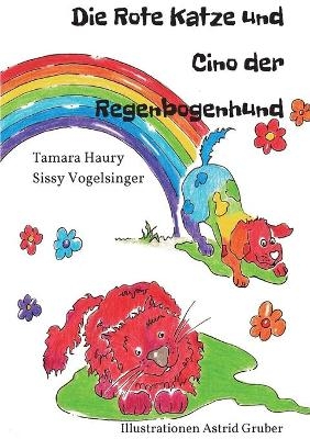 Die rote Katze und Cino der Regenbogenhund - Astrid Gruber, Tamara Haury, Sissy Vogelsinger