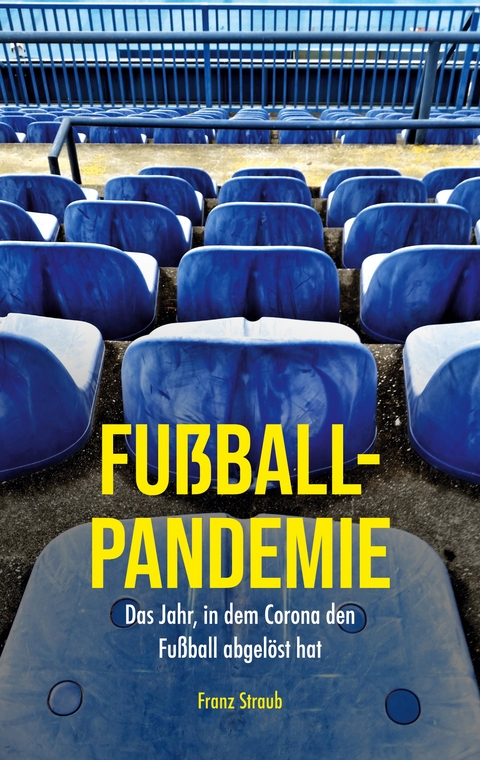 Fu&szlig;ball-Pandemie - Franz Straub