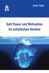 Soft Power und Motivation im schulischen Kontext - Jonas T&ouml;gel
