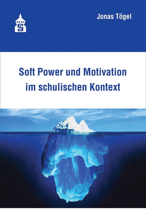 Soft Power und Motivation im schulischen Kontext - Jonas T&ouml;gel
