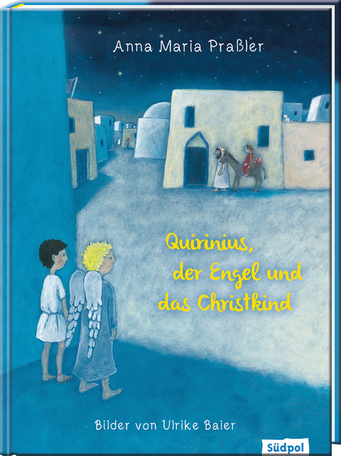 Quirinius, der Engel und das Christkind - Anna Maria Pra&szlig;ler