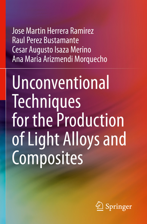 Unconventional Techniques for the Production of Light Alloys and Composites - Jose Martin Herrera Ramirez, Raul Perez Bustamante, Cesar Augusto Isaza Merino, Ana Maria Arizmendi Morquecho