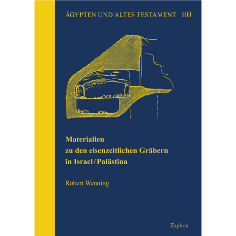 Materialien zu den eisenzeitlichen Gräbern in Israel/Palästina - Robert Wenning