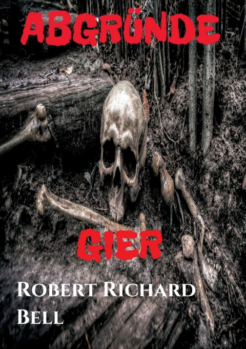 ABGR&Uuml;NDE - Gier - Robert Richard Bell