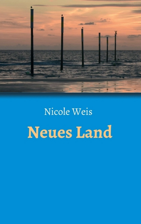 Neues Land - Nicole Weis