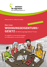 Das neue Wohnungseigentumsgesetz f&uuml;r Wohnungseigent&uuml;mer*innen - Gabriele Heinrich, Sabine Feuers&auml;nger