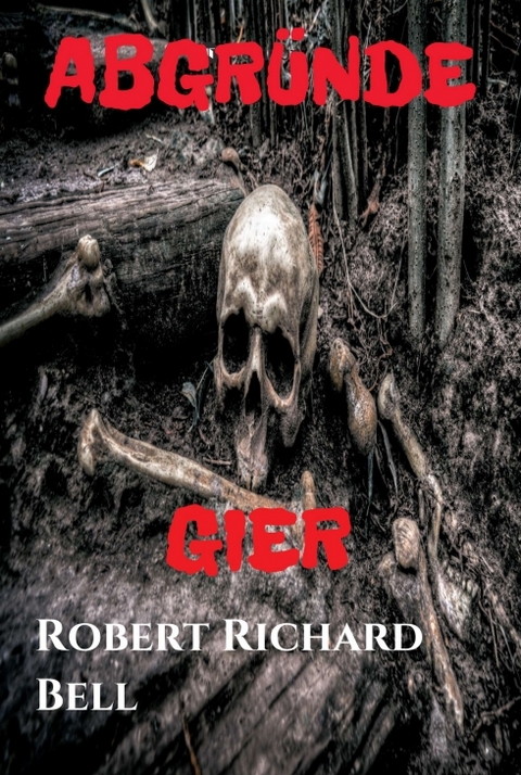 ABGR&Uuml;NDE - Gier - Robert Richard Bell