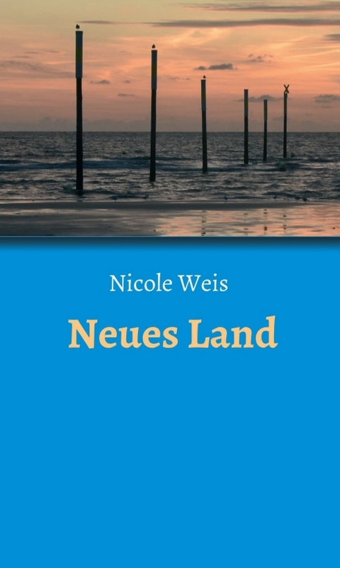 Neues Land - Nicole Weis