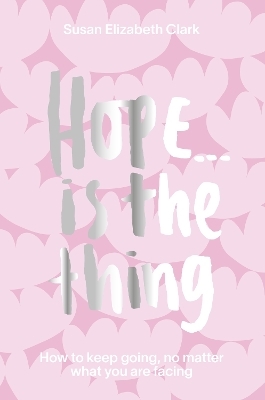 Hope... is the Thing - Susan Elizabeth Clark