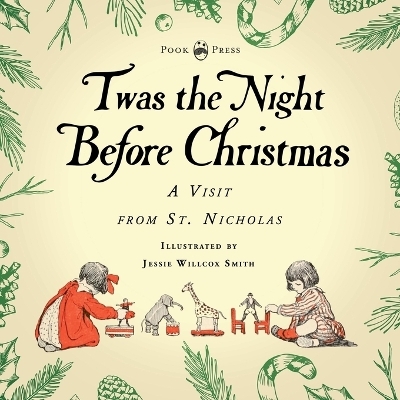 Twas the Night Before Christmas - A Visit from St. Nicholas - Illustrated by Jessie Willcox Smith; With an Introductory Chapter by Clarence Cook - Clement C Moore