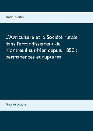 L'Agriculture et la Société rurale dans l'arrondissement de Montreuil-sur-Mer depuis 1850