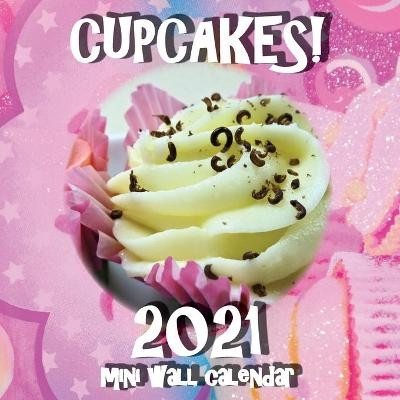 Cupcakes! 2021 Mini Wall Calendar -  Sea Wall