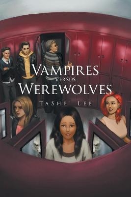 Vampires Versus Werewolves - TaShe' Lee