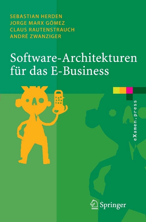 Software-Architekturen f&uuml;r das E-Business -  Sebastian Herden,  Jorge Marx G&oacute;mez,  Claus Rautenstrauch,  Andr&eacute; Zwanziger