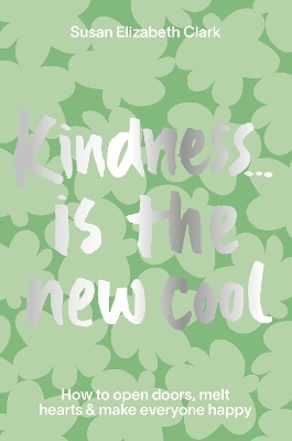 Kindness... is the New Cool - Susan Elizabeth Clark