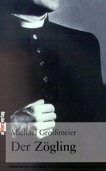 Der Z&ouml;gling -  Michael Groi&szlig;meier