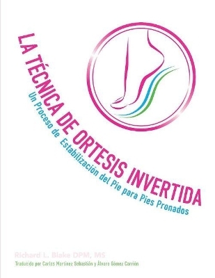 La tecnica de ortesis invertida - Dr. Richard L. Blake, Richard Blake