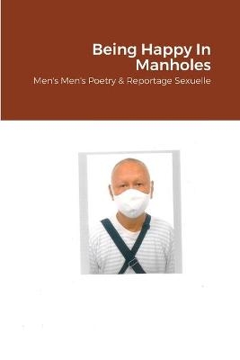 Being Happy In Manholes