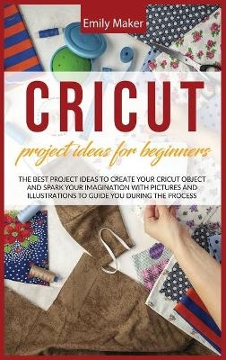 Cricut Project Ideas for Beginners - Emily Maker