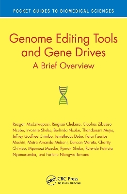 Genome Editing Tools and Gene Drives - Reagan Mudziwapasi, Ringisai Chekera, Clophas Zibusiso Ncube, Irvonnie Shoko, Berlinda Ncube
