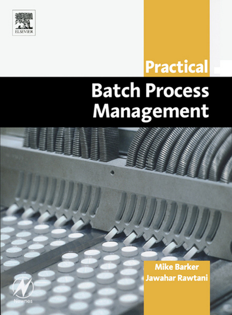 Practical Batch Process Management -  Mike Barker,  Jawahar Rawtani