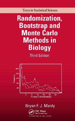 Randomization, Bootstrap and Monte Carlo Methods in Biology - Bryan F. J. Manly, Bryan F.J. Manly
