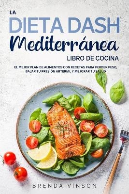 La DIETA DASH Mediterránea - LIBRO DE COCINA