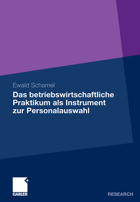 Das betriebswirtschaftliche Praktikum als Instrument zur Personalauswahl - Ewald Schamel