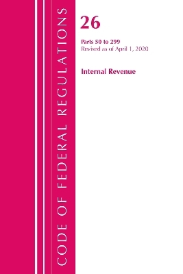 Code of Federal Regulations, Title 26 Internal Revenue 50-299, Revised as of April 1, 2020